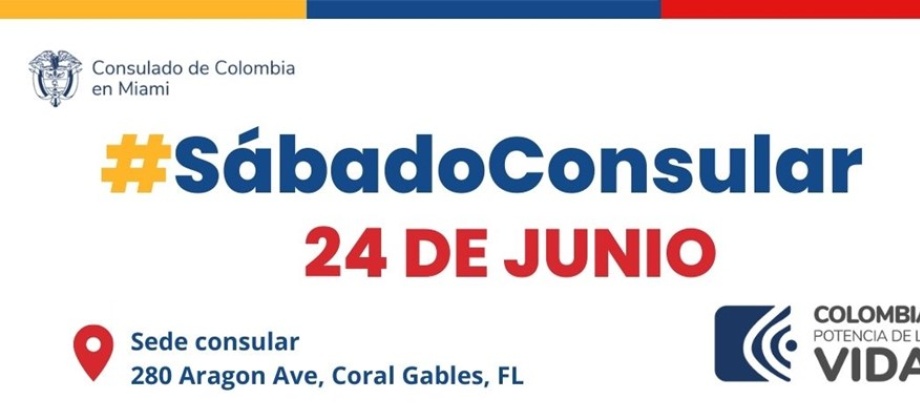 Jornada De S Bado Consular El 24 De Junio En El Consulado De Colombia   Jornada De Sábado Consular El 24 De Junio En El Consulado De Colombia En Miami 